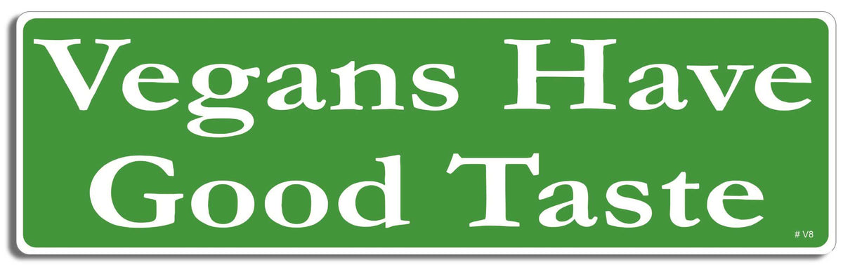 Vegans have good taste - 3" x 10" Bumper Sticker--Car Magnet- -  Decal Bumper Sticker-vagetarian Bumper Sticker Car Magnet Vegans have good taste-  Decal for carsanimal rights, peta, vegetarian