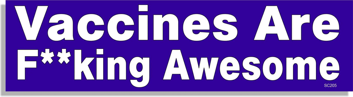 Vaccines Are F**cking Awesome - Liberal Bumper Sticker, Car Magnet Humper Bumper
