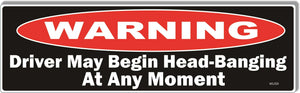 Warning Driver May Begin Head-Banging At Any Moment - Funny Bumper Sticker, Car Magnet Humper Bumper