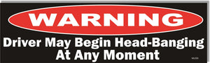 Warning Driver May Begin Head-Banging At Any Moment - Funny Bumper Sticker, Car Magnet Humper Bumper