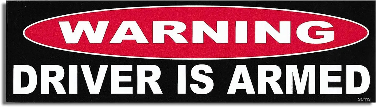 Warning: Driver Is Armed - Funny Bumper Sticker, Car Magnet Humper Bumper