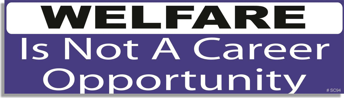 Welfare Is Not A Career Opportunity - Conservative Bumper Sticker, Car Magnet Humper Bumper