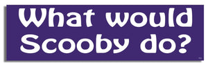 What Would Scooby Do? - Funny Bumper Sticker, Car Magnet Humper Bumper