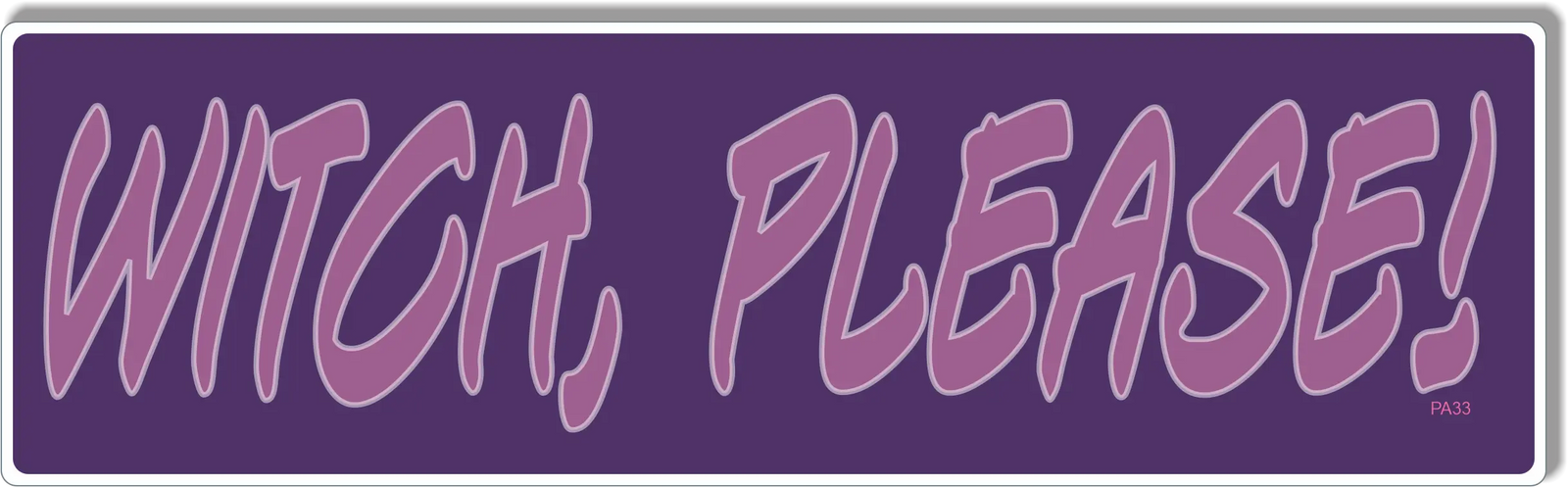 Witch, Please! -  Funny Pagan Bumper Sticker, Car Magnet Humper Bumper