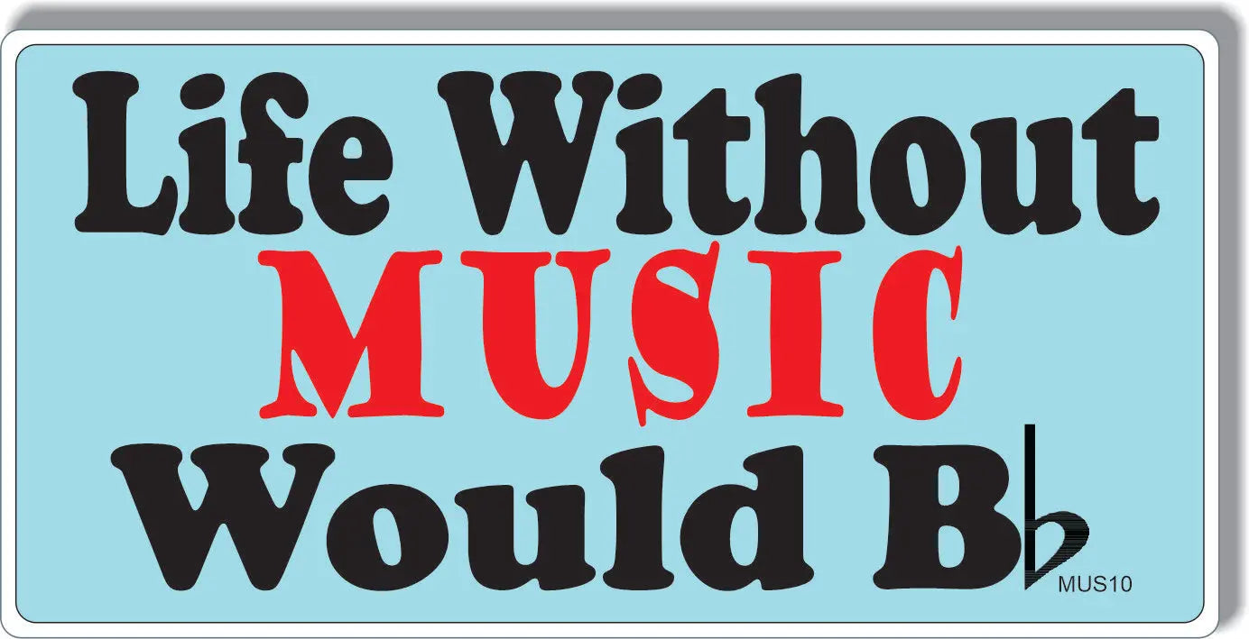 Without Music Life Would B Flat - Funny Bumper Sticker/Car Magnet Humper Bumper