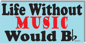 Without Music Life Would B Flat - Funny Bumper Sticker/Car Magnet Humper Bumper