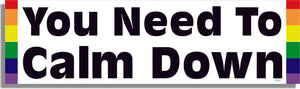 You Need To Calm Down - LGBTQ Bumper Sticker, Car Magnet Humper Bumper