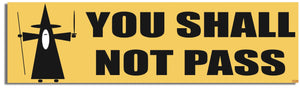 You Shall Not Pass - Funny Bumper Sticker, Car Magnet Humper Bumper