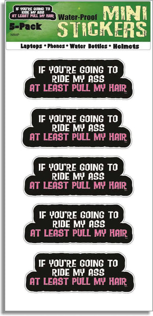 You're Going To Ride My Ass, At Least Pull My Hair - Adult Car Stickers and Phone Stickers Humper Bumper