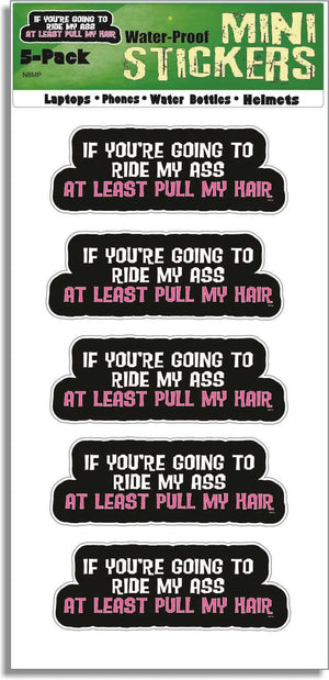 Funny JDM Car Decal - If You're Going To Ride My Ass Pull My Hair Sticker