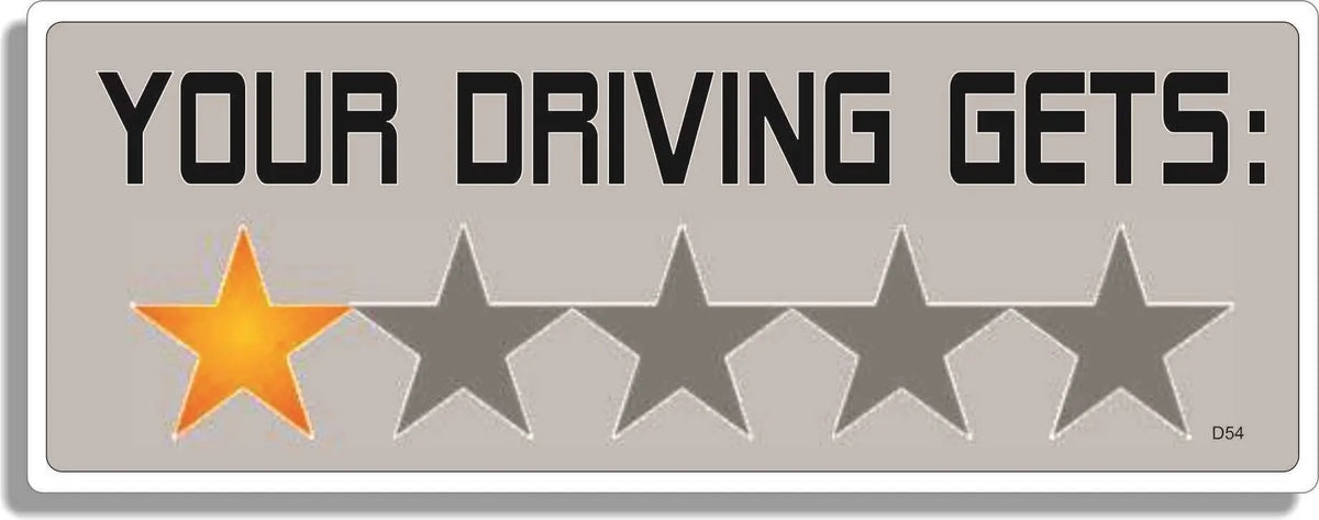 Your Driving Gets (1 Star) -  Funny Bumper Sticker, Car Magnet Humper Bumper