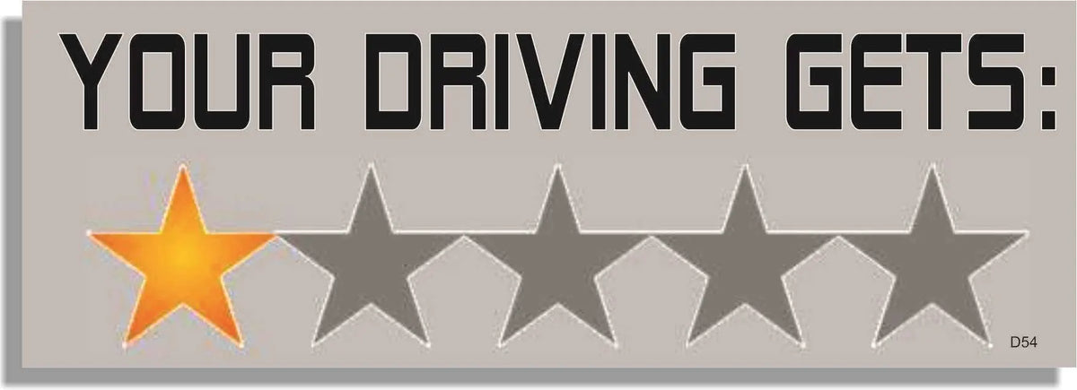 Your Driving Gets (1 Star) -  Funny Bumper Sticker, Car Magnet Humper Bumper