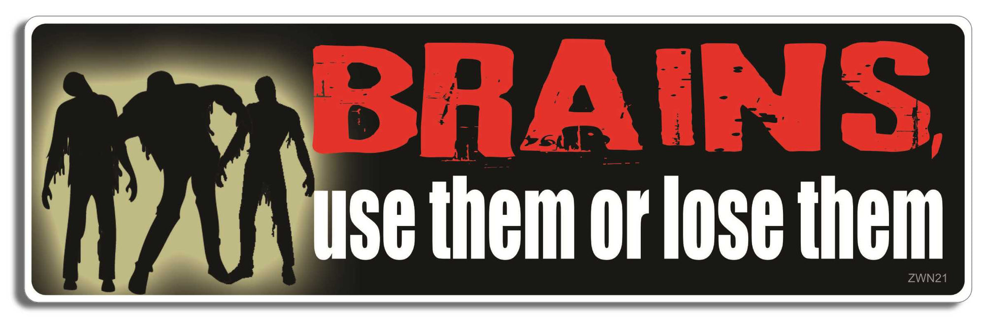 Brains. Use them or lose them - 3" x 10" Bumper Sticker--Car Magnet- -  Decal Bumper Sticker-zombie Bumper Sticker Car Magnet Brains. Use them or lose them-  Decal for carswalking dead, zombies