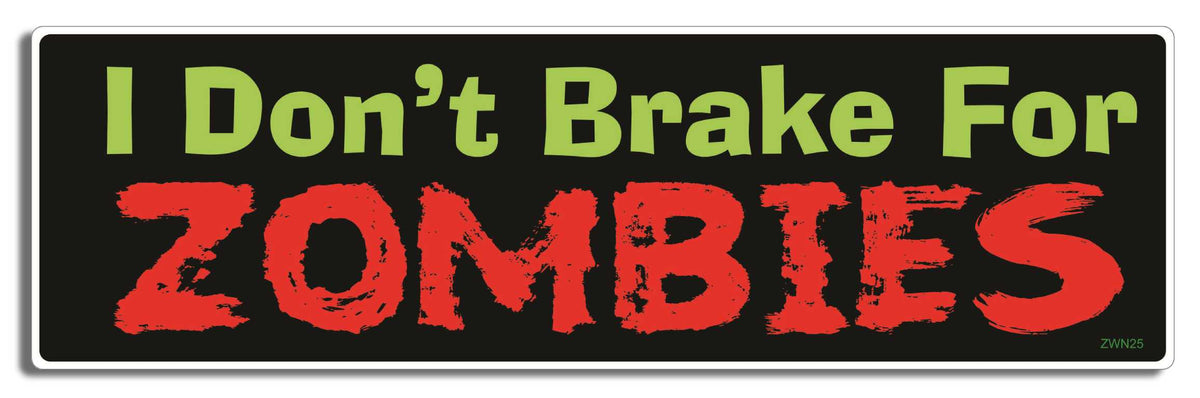 I Don't Break For Zombies - 3" x 10" Bumper Sticker--Car Magnet- -  Decal Bumper Sticker-zombie Bumper Sticker Car Magnet I Don't Break For Zombies-  Decal for carswalking dead, zombies