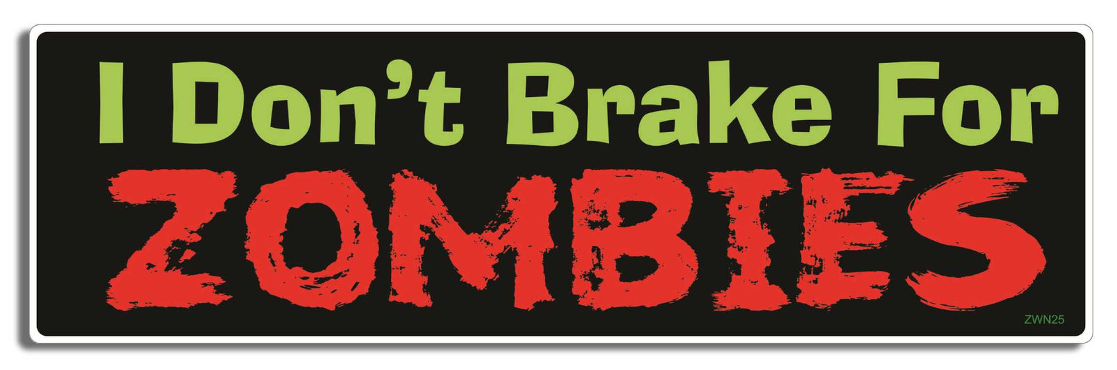 I Don't Break For Zombies - 3" x 10" Bumper Sticker--Car Magnet- -  Decal Bumper Sticker-zombie Bumper Sticker Car Magnet I Don't Break For Zombies-  Decal for carswalking dead, zombies