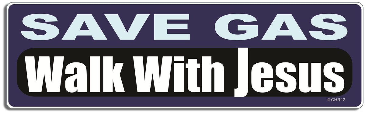 Save gas. Walk with Jesus - 3" x 10" Bumper Sticker/Magnet - Humper Bumper Decal Bumper Sticker