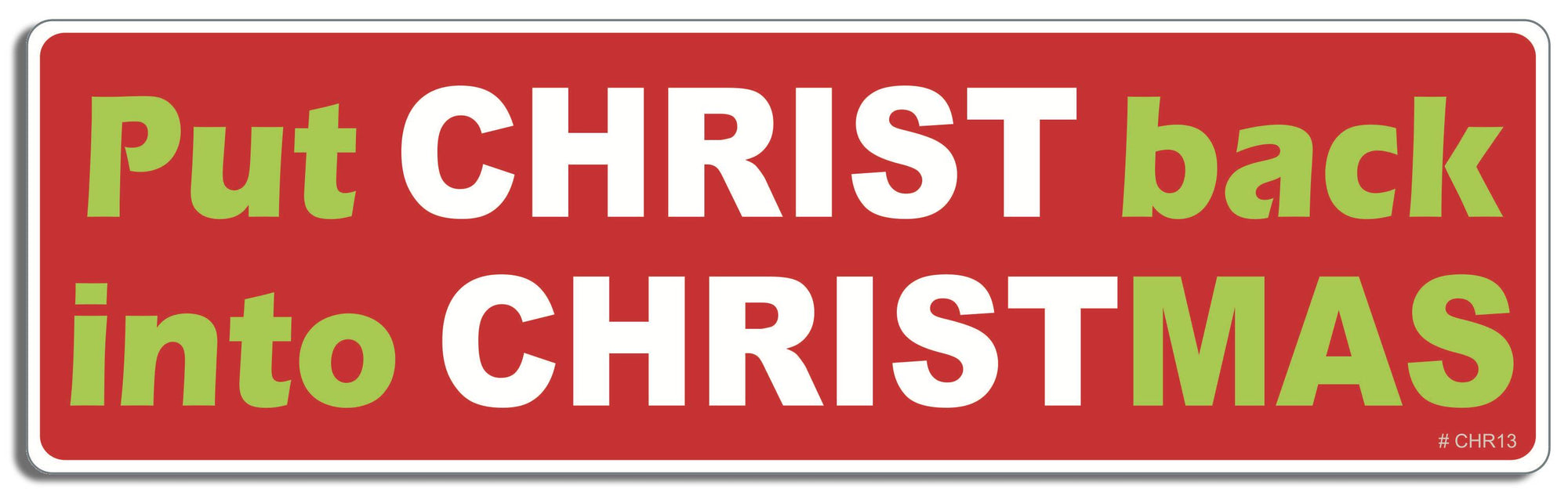 Put Christ back into Christmas - 3" x 10" Bumper Sticker--Car Magnet- -  Decal Bumper Sticker-Christian Bumper Sticker Car Magnet Put Christ back into Christmas-  Decal for carschristian, church, faith, jesus, pray, Religion