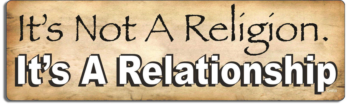 It's not a religion. It's a relationship - 3" x 10" Bumper Sticker--Car Magnet- -  Decal Bumper Sticker-Christian Bumper Sticker Car Magnet It's not a religion. It's a relationship-  Decal for carschristian, church, faith, jesus, pray, Religion