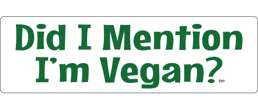 Did I mention I'm Vegan? -  3" x 10 -  Decal Bumper Sticker-funny Bumper Sticker Car Magnet Did I mention I'm Vegan?-  Decal for carsanimal rights, funny vegan, funny vegetarian, peta, vegan, vegetarian