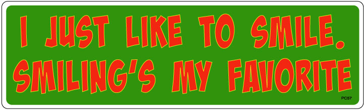 I just like to smile. Smiling's my favorite - 3" x 10 -  Decal Bumper Sticker-elf funny Bumper Sticker Car Magnet I just like to smile. Smiling's my-  Decal for carsElf, funny, pop culture