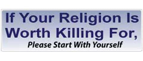 If your religion is worth killing for, please start with yourself 3" X 10"  Bumper Sticker--Car Magnet- -  Decal Bumper Sticker-political Bumper Sticker Car Magnet If your religion is worth killing-  Decal for carsReligion