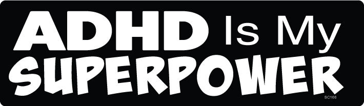 ADHD is My Superpower - 3" x 10" Bumper Sticker--Car Magnet- -  Decal Bumper Sticker-political Bumper Sticker Car Magnet ADHD is My Superpower-  Decal for carsadhd, funny bumper sticker