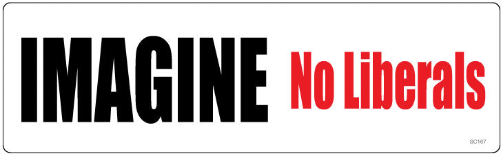 Imagine No Liberals- 3" x 10" -  Decal Bumper Sticker-political Bumper Sticker Car Magnet Imagine No Liberals-  Decal for cars funny bumper sticker, Politics, republican