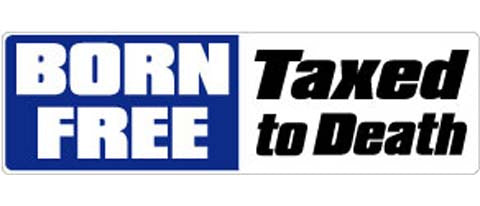 Born free. Taxed to death - 3" x 10" Bumper Sticker--Car Magnet- -  Decal Bumper Sticker-political Bumper Sticker Car Magnet Born free. Taxed to death-  Decal for carsTaxes