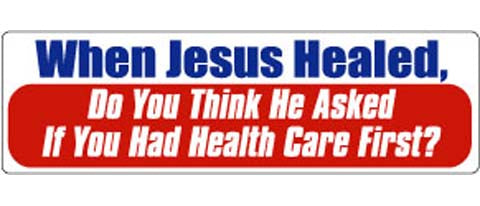 When Jesus healed, do you think he asked if you have Health Care first? - 3" x 10" Bumper Sticker--Car Magnet- -  Decal Bumper Sticker-political Bumper Sticker Car Magnet When Jesus healed, do you think he-  Decal for carsconservative, liberal, Political