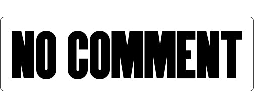 No Comment -  3" x 10 -  Decal Bumper Sticker-funny Bumper Sticker Car Magnet No Comment-  Decal for cars funny quote, puns, sarcastic