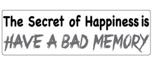 The secret of happiness is have a bad memory - 3" x 10" Bumper Sticker--Car Magnet- -  Decal Bumper Sticker-funny Bumper Sticker Car Magnet The secret of happiness is have a-  Decal for cars funny, funny quote, funny saying