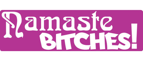 Namaste Bitches!-  3" x 10" Bumper Sticker--Car Magnet- -  Decal Bumper Sticker-funny Bumper Sticker Car Magnet Namaste Bitches!-    Decal for carsnew age, yoga