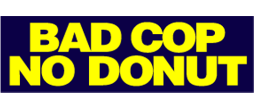 Bad Cop! No Donut - 3" x 10" Bumper Sticker--Car Magnet- -  Decal Bumper Sticker-funny Bumper Sticker Car Magnet Bad Cop! No Donut-   Decal for cars funny, funny quote, funny saying