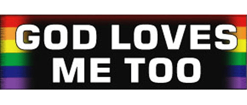 God loves me too - 3" x 10" Bumper Sticker--Car Magnet- -  Decal Bumper Sticker-LGBT Bumper Sticker Car Magnet God loves me too-   Decal for carsGay, lgbt, lgbtq, lgtq+, pride, trans, transgender