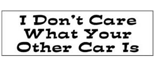 I don't care what your other car is - 3" x 10" Bumper Sticker--Car Magnet- -  Decal Bumper Sticker-funny Bumper Sticker Car Magnet I don't care what your other car-  Decal for cars funny, funny quote, funny saying