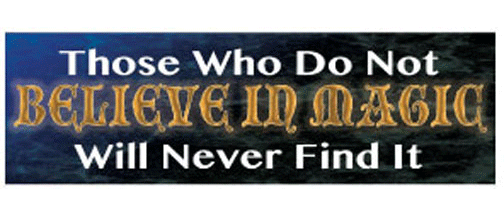 Those who do not believe in magic, will never find it - 3" x 10" Bumper Sticker--Car Magnet- -  Decal Bumper Sticker-Those who do not believe in magic, will never findatheist, pagan, wiccan, witch